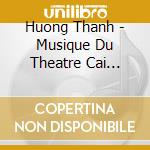 Huong Thanh - Musique Du Theatre Cai Luong cd