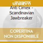 Anti Cimex - Scandinavian Jawbreaker cd