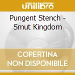 Pungent Stench - Smut Kingdom cd