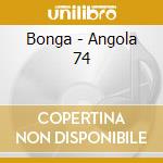 Bonga - Angola 74 cd musicale di Bonga