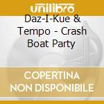 Daz-I-Kue & Tempo - Crash Boat Party cd