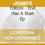 Editors - End Has A Start Ep cd