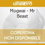 Mogwai - Mr Beast cd