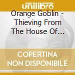 Orange Goblin - Thieving From The House Of God cd