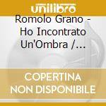 Romolo Grano - Ho Incontrato Un'Ombra / O.S.T. cd