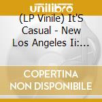 (LP Vinile) It'S Casual - New Los Angeles Ii: Less Viole vinile