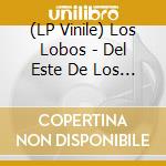 (LP Vinile) Los Lobos - Del Este De Los Angeles lp vinile di Los Lobos