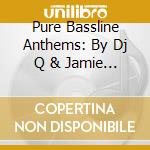 Pure Bassline Anthems: By Dj Q & Jamie Duggan (3 Cd) cd musicale di Terminal Video