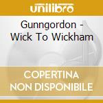 Gunngordon - Wick To Wickham cd musicale di Gunngordon