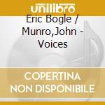 Eric Bogle / Munro,John - Voices cd