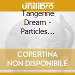 Tangerine Dream - Particles (Ger) cd