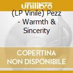 (LP Vinile) Pezz - Warmth & Sincerity vinile