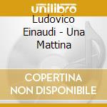 Ludovico Einaudi - Una Mattina cd musicale