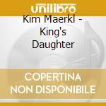 Kim Maerkl - King's Daughter cd