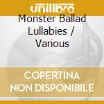 Monster Ballad Lullabies / Various cd