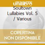 Soultown Lullabies Vol. 5 / Various cd