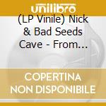 (LP Vinile) Nick & Bad Seeds Cave - From Her To Eternity vinile