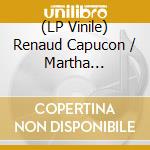 (LP Vinile) Renaud Capucon / Martha Argerich: Beethoven / Schumann / Franck vinile