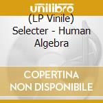 (LP Vinile) Selecter - Human Algebra vinile