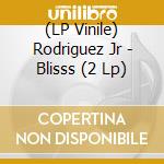 (LP Vinile) Rodriguez Jr - Blisss (2 Lp) vinile