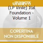 (LP Vinile) Ital Foundation - Volume 1 lp vinile