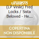 (LP Vinile) Fred Locks / Sista Beloved - He Lives / Be Still vinile