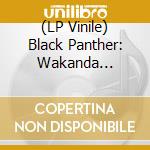 (LP Vinile) Black Panther: Wakanda Forever - Music From / Var - Black Panther: Wakanda Forever - Music From / Var vinile
