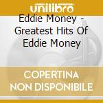 Eddie Money - Greatest Hits Of Eddie Money cd