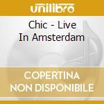 Chic - Live In Amsterdam cd