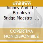 Johnny And The Brooklyn Bridge Maestro - Johnny Maestro And The Brooklyn Bridge - Live! cd