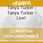 Tanya Tucker - Tanya Tucker - Live! cd