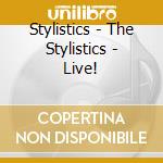 Stylistics - The Stylistics - Live! cd
