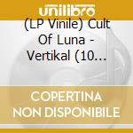 (LP Vinile) Cult Of Luna - Vertikal (10 Year Anniversary) vinile