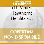 (LP Vinile) Hawthorne Heights - Skeletons vinile