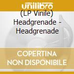 (LP Vinile) Headgrenade - Headgrenade