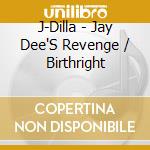 J-Dilla - Jay Dee'S Revenge / Birthright cd