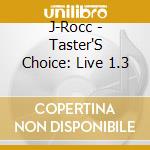 J-Rocc - Taster'S Choice: Live 1.3 cd