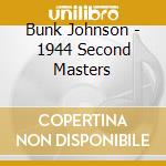 Bunk Johnson - 1944 Second Masters cd musicale di Bunk Johnson