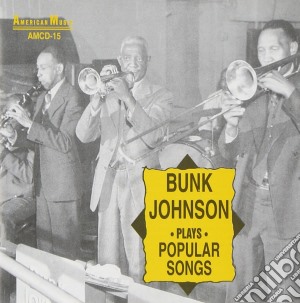 Bunk Johnson - Plays Popular Songs cd musicale di Bunk Johnson