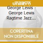 George Lewis - George Lewis Ragtime Jazz Band Of New Orleans 5 cd