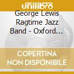 George Lewis Ragtime Jazz Band - Oxford Series Vol.8 cd musicale di Lewis, George