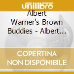 Albert Warner's Brown Buddies - Albert Jiles' Onzaga Owls cd musicale di Warner Albert & Jiles