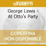 George Lewis - At Otto's Party cd