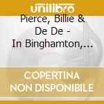Pierce, Billie & De De - In Binghamton, N.y. Vol.1
