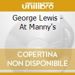 George Lewis - At Manny's cd musicale di George Lewis