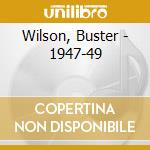 Wilson, Buster - 1947-49