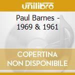Paul Barnes - 1969 & 1961 cd musicale di Barnes, Paul
