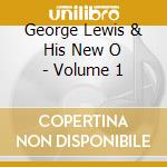 George Lewis & His New O - Volume 1 cd musicale di George Lewis & His New O