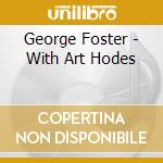 George Foster - With Art Hodes cd