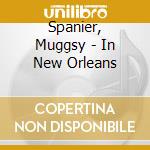 Spanier, Muggsy - In New Orleans cd musicale di Spanier, Muggsy